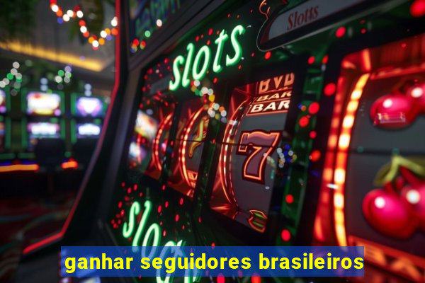 ganhar seguidores brasileiros